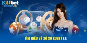 Thế Giới Xổ Số Kubet88 – Cơ Hội Rinh Về Giải Thưởng Hấp Dẫn