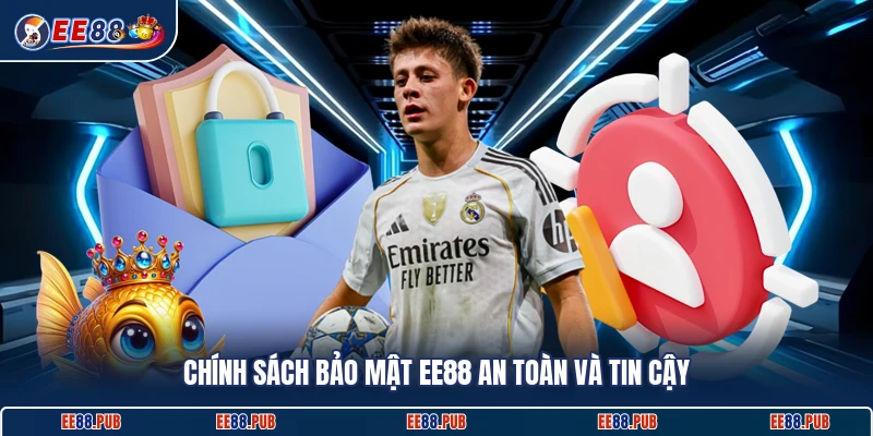 Chính sách bảo mật EE88 an toàn và tin cậy