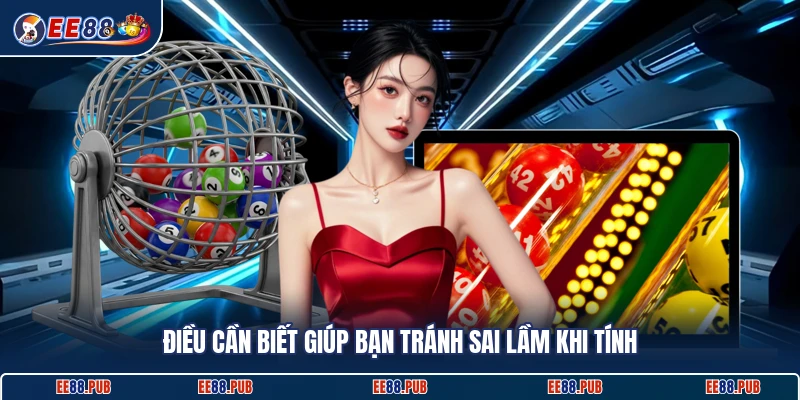 Điều cần biết giúp bạn tránh sai lầm khi tính