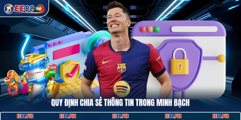 Quy định chia sẻ thông tin trong minh bạch