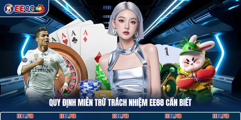 Quy định miễn trừ trách nhiệm EE88 cần biết