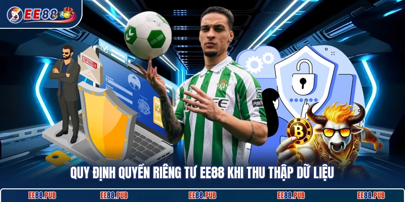 Quy định quyền riêng tư EE88 khi thu thập dữ liệu