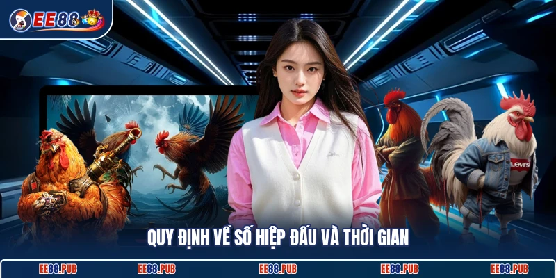 Quy định về số hiệp đấu và thời gian