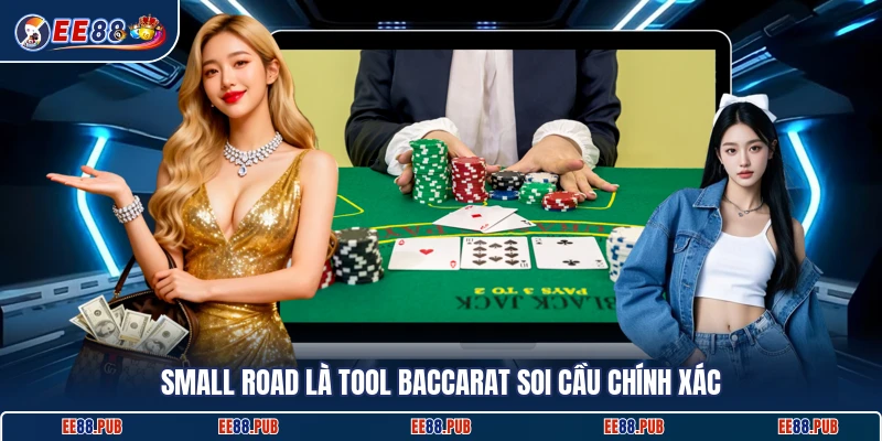 Small Road là tool baccarat soi cầu chính xác